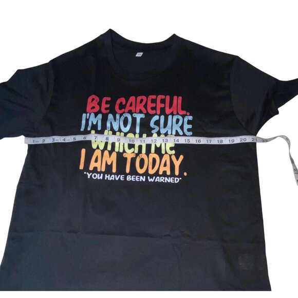 Be Careful Im Not Sure Which Me I Am Today Black Graphic T-Shirt Medium Cotton U - Picture 3 of 5